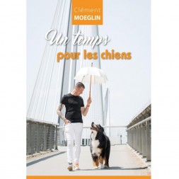 Un temps pour les chiens - Clément Moeglin