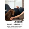 Livre Un chien dans la famille: Votre guide au poil pour une famille heureuse et épanouie avec votre bébé et votre chien !